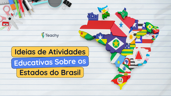 Ideias de Atividades Educativas Sobre os Estados do Brasil
